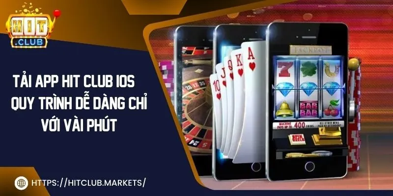 Tải app Hit Club IOS | Quy trình dễ dàng chỉ với vài phút